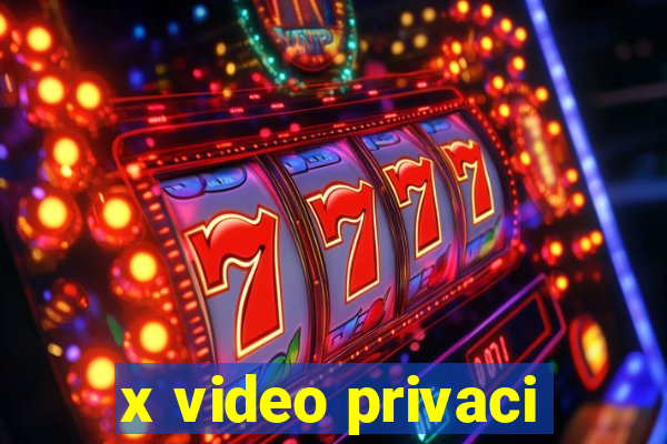 x video privaci